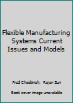 Paperback Flexible Manufacturing Systems Current Issues and Models Book