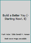 Hardcover Build a Better You (-Starting Now!, 8) Book