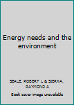 Hardcover Energy needs and the environment Book