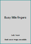 Hardcover Busy little fingers Book