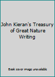 Unknown Binding John Kieran's Treasury of Great Nature Writing Book