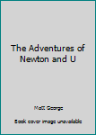 Unknown Binding The Adventures of Newton and U Book