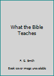 Hardcover What the Bible Teaches Book