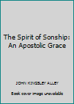 Hardcover The Spirit of Sonship: An Apostolic Grace Book