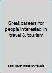 Paperback Great careers for people interested in travel & tourism Book