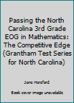 Paperback Passing the North Carolina 3rd Grade EOG in Mathematics: The Competitive Edge (Grantham Test Series for North Carolina) Book