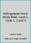 Unknown Binding Hidingplaces Word Study Book, Level 2, Units 1, 2 and 3 Book