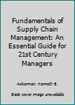 Paperback Fundamentals of Supply Chain Management: An Essential Guide for 21st Century Managers Book