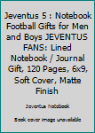 Paperback Jeventus 5 : Notebook Football Gifts for Men and Boys JEVENTUS FANS: Lined Notebook / Journal Gift, 120 Pages, 6x9, Soft Cover, Matte Finish Book