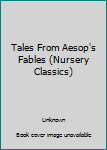 Hardcover Tales From Aesop's Fables (Nursery Classics) Book
