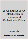 Hardcover Li, Qi, and Shu: An Introduction to Science and Civilization in China Book