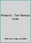 Hardcover Plutarch : Ten Famous Lives Book