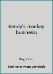 Hardcover Kendy's monkey business; Book