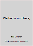 We begin numbers,