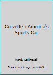 Corvette : America's Sports Car
