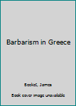 Mass Market Paperback Barbarism in Greece Book