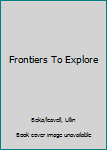 Unknown Binding Frontiers To Explore Book