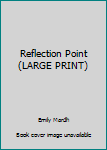 Hardcover Reflection Point (LARGE PRINT) Book