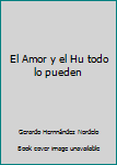 Unknown Binding El Amor y el Hu todo lo pueden Book