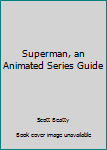 Paperback Superman, an Animated Series Guide Book
