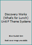 Paperback Discovery Works (What's for Lunch) Unit F Theme Systems Book