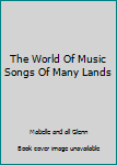 The World Of Music Songs Of Many Lands
