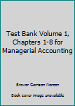 Paperback Test Bank Volume 1, Chapters 1-8 for Managerial Accounting Book