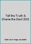 Paperback Tell the Truth & Shame the Devil 2015 Book