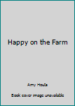 Paperback Happy on the Farm Book