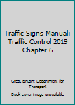 Paperback Traffic Signs Manual: Traffic Control 2019 Chapter 6 Book
