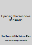 Paperback Opening the Windows of Heaven Book