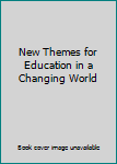 Hardcover New Themes for Education in a Changing World Book