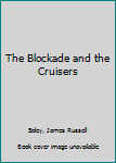 Hardcover The Blockade and the Cruisers Book