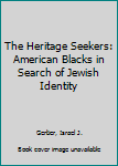 Hardcover The Heritage Seekers: American Blacks in Search of Jewish Identity Book