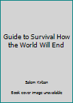 Paperback Guide to Survival How the World Will End Book
