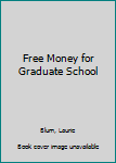 Paperback Free Money for Graduate School Book
