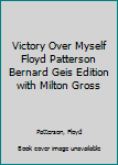 Hardcover Victory Over Myself Floyd Patterson Bernard Geis Edition with Milton Gross Book