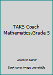 Unknown Binding TAKS Coach Mathematics,Grade 5 Book