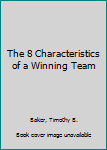 Paperback The 8 Characteristics of a Winning Team Book