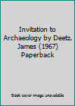Invitation to Archaeology by Deetz, James (1967) Paperback