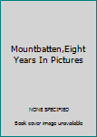 Mountbatten,Eight Years In Pictures