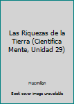 Unknown Binding Las Riquezas de la Tierra (Cientifica Mente, Unidad 29) Book