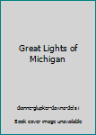 Hardcover Great Lights of Michigan Book