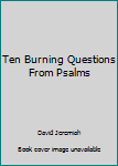 Paperback Ten Burning Questions From Psalms Book