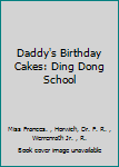Hardcover Daddy's Birthday Cakes: Ding Dong School Book