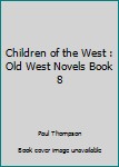 Paperback Children of the West : Old West Novels Book 8 Book