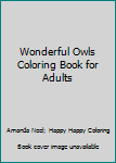 Paperback Wonderful Owls Coloring Book for Adults Book