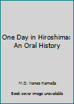 Paperback One Day in Hiroshima: An Oral History Book