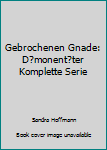 Paperback Gebrochenen Gnade: D?monent?ter Komplette Serie [German] Book