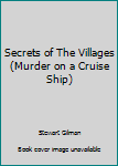 Paperback Secrets of The Villages (Murder on a Cruise Ship) Book